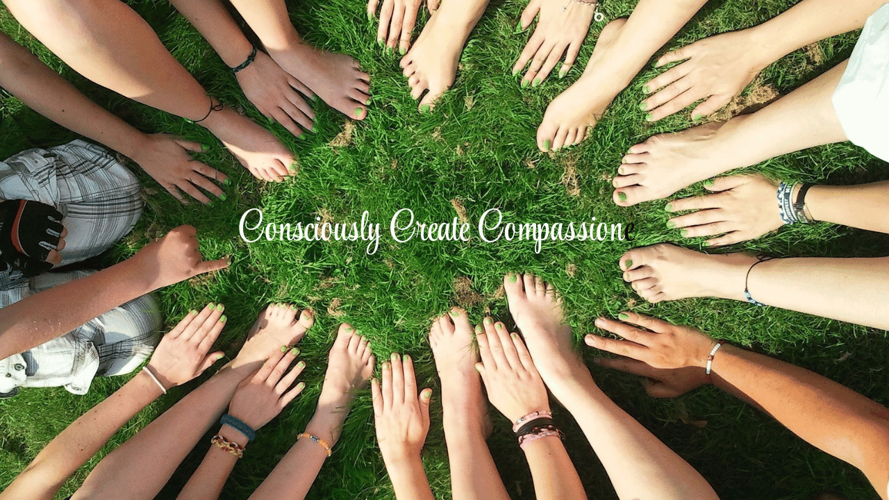 Consciously Create Compassion